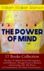 THE POWER OF MIND - 17 Books Collection: The Key To Mental Power Development And Efficiency, Thought-Force in Business and Everyday Life, The Power of Concentration, The Inner Consciousness... : Sugge - eBook
