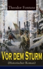 Vor dem Sturm (Historischer Roman) : Der Beginn der Befreiungskriege gegen Napoleon - Die Geschichte aus dem Winter 1812 auf 13 - eBook