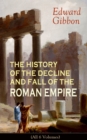 THE HISTORY OF THE DECLINE AND FALL OF THE ROMAN EMPIRE (All 6 Volumes) - eBook
