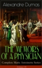 THE MEMOIRS OF A PHYSICIAN - Complete Marie Antoinette Series (Volumes 1-5) : Joseph Balsamo, The Mesmerist's Victim, The Queen's Necklace, Taking the Bastille, The Hero of the People, The Royal Life- - eBook