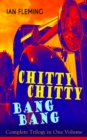 CHITTY-CHITTY-BANG-BANG: Complete Trilogy in One Volume : The Wonderful Adventures of a Magical Car - eBook