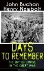 Days to Remember: The British Empire in the Great War (Illustrated) : The Causes of the War; A Bird's-Eye View of the War; The Turn at the Marne; The Western Front; Behind the Lines; Victory - eBook
