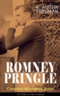 ROMNEY PRINGLE - Complete Adventures Series (12 Titles in One Volume) : The Assyrian Rejuvenator, The Foreign Office Despatch, The Chicago Heiress, The Lizard's Scale, The Paste Diamonds, The Kailyard - eBook