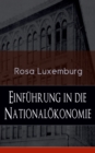 Einfuhrung in die Nationalokonomie : Was ist Nationalokonomie? + Wirtschaftsgeschichtliches + Die Warenproduktion + Lohnarbeit + Die Tendenzen der kapitalistischen Wirtschaft - eBook