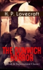 THE DUNWICH HORROR (Occult & Supernatural Classic) : A Tale of Horror and the Macabre, Considered One of the Core Stories of the Cthulhu Mythos - eBook