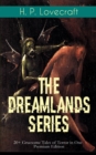 THE DREAMLANDS SERIES: 20+ Gruesome Tales of Terror in One Premium Edition : The Dream Cycle: Beyond the Wall of Sleep, At the Mountains of Madness, The Dreams in the Witch House, From Beyond, The Nam - eBook