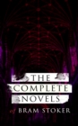 The Complete Novels of Bram Stoker : 12 Gothic Horror Classics & Adventure Novels: Dracula, The Mystery of the Sea, The Jewel of Seven Stars, The Snake's Pass, The Lady of the Shroud, The Lair of the - eBook