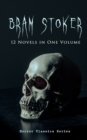 BRAM STOKER: 12 Novels in One Volume (Horror Classics Series) : Dracula, The Mystery of the Sea, The Jewel of Seven Stars, The Snake's Pass, The Lady of the Shroud, The Lair of the White Worm, The Man - eBook