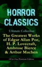 HORROR CLASSICS Ultimate Collection: The Greatest Works of Edgar Allan Poe, H. P. Lovecraft, Ambrose Bierce & Arthur Machen - All in One Premium Edition : Occult & Supernatural Tales: The Masque of th - eBook