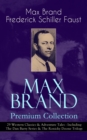 MAX BRAND Premium Collection: 29 Western Classics & Adventure Tales - Including The Dan Barry Series & The Ronicky Doone Trilogy : The Untamed, The Night Horseman, The Seventh Man, Above the Law Harri - eBook