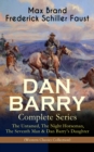DAN BARRY - Complete Series: The Untamed, The Night Horseman, The Seventh Man & Dan Barry's Daughter (Western Classics Collection) : The Adventures of the Ultimate Wild West Hero - eBook