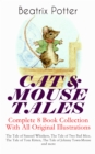 CAT & MOUSE TALES - Complete 8 Book Collection With All Original Illustrations : The Tale of Samuel Whiskers, The Tale of Two Bad Mice, The Tale of Tom Kitten, The Tale of Johnny Town-Mouse and more - eBook