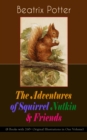 The Adventures of Squirrel Nutkin & Friends (8 Books with 260+ Original Illustrations in One Volume) : The Tale of Mrs. Tiggy-Winkle, The Tale of Mr. Jeremy Fisher, The Tale of Jemima Puddle-Duck, The - eBook