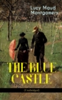 THE BLUE CASTLE (Unabridged) - eBook