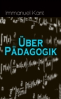 Uber Padagogik : Von der physischen Erziehung & Von der praktischen Erziehung - eBook