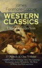 WESTERN CLASSICS Ultimate Collection - 11 Novels in One Volume: Complete Leatherstocking Tales, The Littlepage Manuscripts Series, Wynadotte, The Wept Of Wish-Ton-Wish and more : The Last of the Mohic - eBook