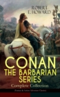 CONAN THE BARBARIAN SERIES - Complete Collection (Fantasy & Action-Adventure Classics) : Pre-historic world of dark magic and savagery - 20 books about the Cimmerian Barbarian, Thief, Pirate and Event - eBook