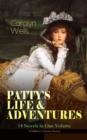 PATTY'S LIFE & ADVENTURES - 14 Novels in One Volume (Children's Classics Series) : Patty at Home, Patty's Summer Days, Patty in Paris, Patty's Friends, Patty's Success, Patty's Motor Car, Patty's Butt - eBook