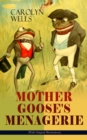 MOTHER GOOSE'S MENAGERIE (With Original Illustrations) : Children's Book Classic - eBook