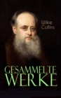 Gesammelte Werke : Der Mondstein, Das Duell im Walde, Blinde Liebe, Die Frau in Wei, John Jagos Geist, Ein Tiefes Geheimnis, Fraulein Minna und der Reitknecht, Heirat wider Willen, Fraulein Morris und - eBook