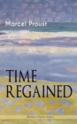 TIME REGAINED (Modern Classics Series) : Metaphysical Novel - Coming to a Full Circle (In Search of Lost Time) - eBook
