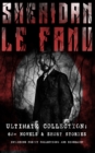 SHERIDAN LE FANU - Ultimate Collection: 65+ Novels & Short Stories (Including Poetry Collections and Biography) : Mystery Classics & Gothic Horror Tales: Wylder's Hand, Willing to Die, Haunted Lives, - eBook