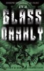 IN A GLASS DARKLY (Mystery & Horror Collection) : The Strangest Cases of the Occult Detective Dr. Martin Hesselius: Green Tea, The Familiar, Mr Justice Harbottle, The Room in the Dragon Volant & Carmi - eBook