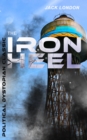 THE IRON HEEL (Political Dystopian Classic) : The Pioneer Dystopian Novel that Predicted the Rise of Fascism - eBook