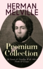 HERMAN MELVILLE - Premium Collection: 24 Novels & Novellas; With 140+ Poems & Essays : Adventure Classics, Sea Tales & Philosophical Novels, Including Moby-Dick, Typee, Omoo, Bartleby the Scrivener, B - eBook