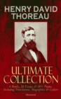 HENRY DAVID THOREAU - Ultimate Collection: 6 Books, 26 Essays & 60+ Poems, Including Translations. Biographies & Letters (Illustrated) : Walden, The Maine Woods, Cape Cod, A Yankee in Canada, Canoeing - eBook