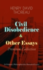 Civil Disobedience & Other Essays - Premium Collection : 26 Political, Philosophical & Historical Essays - Slavery in Massachusetts, Life Without Principle, The Landlord, Walking, Sir Walter Raleigh, - eBook