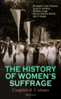 THE HISTORY OF WOMEN'S SUFFRAGE - Complete 6 Volumes (Illustrated) - eBook