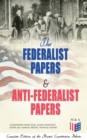 The Federalist Papers & Anti-Federalist Papers: Complete Edition of the Pivotal Constitution Debate : Including Articles of Confederation (1777), Declaration of Independence, U.S. Constitution, Bill o - eBook