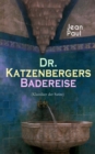 Dr. Katzenbergers Badereise (Klassiker der Satire) : Eine Reise als skurriles Alibi - eBook