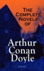The Complete Novels of Arthur Conan Doyle (Illustrated) : Mysteries, Science Fiction Classics & Historical Novels: A Study in Scarlet, The Hound of the Baskervilles, The Lost World, The Poison Belt, T - eBook