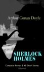 SHERLOCK HOLMES: Complete Novels & 48 Short Stories (Illustrated) : A Study in Scarlet, The Sign of Four, The Hound of the Baskervilles, The Valley of Fear, The Adventures of Sherlock Holmes, The Memo - eBook