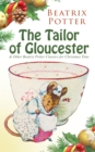 The Tailor of Gloucester & Other Beatrix Potter Classics for Christmas Time : The Tale of Peter Rabbit, The Tale of Squirrel Nutkin, The Tale of Jemima Puddle-Duck, The Tale of Benjamin Bunny, The Tal - eBook