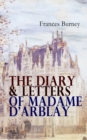 The Diary & Letters of Madame D'Arblay : Personal Memoirs & Recollections of Frances Burney, Including the Biography of the Author - eBook