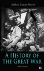 History of the Great War (All 6 Volumes) : First-hand Accounts of World War 1: Interviews With Army Generals, Private Letters & Diaries, Eyewitness Testimonies, Including Detailed Description of the M - eBook