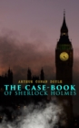 The Case-Book of Sherlock Holmes : The Illustrious Client, The Blanched Soldier, The Mazarin Stone, The Three Gables, The Sussex Vampire, The Three Garridebs, The Problem of Thor Bridge, The Creeping - eBook