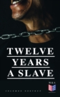 Twelve Years a Slave : A Narrative of a New York Citizen Kidnapped in Washington D.C. and Rescued From a Cotton Plantation Near the Red River in Louisiana - eBook