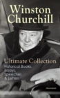 WINSTON CHURCHILL Ultimate Collection: Historical Books, Essays, Speeches & Letters (Illustrated) : The Second World War, My Early Life, A History of the English-Speaking Peoples, My African Journey, - eBook