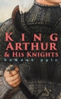 King Arthur & His Knights - eBook