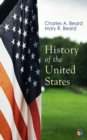 History of the United States : Illustrated Edition: The Great Migration, The American Revolution, The Formation of the Constitution, Foundations of the Union, Civil War and Reconstruction, America as - eBook