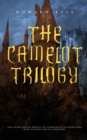 THE CAMELOT TRILOGY : King Arthur and His Knights, The Champions of the Round Table & Sir Launcelot and His Companions - eBook