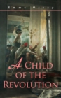 A Child of the Revolution : Historical Novel - eBook