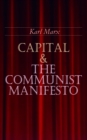 Capital & The Communist Manifesto : Including Two Important Precursors to Capital (Wage-Labour and Capital & Wages, Price and Profit) - eBook
