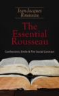 The Essential Rousseau: Confessions, Emile & The Social Contract - eBook