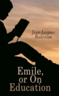 Emile, or On Education - eBook