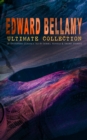 EDWARD BELLAMY Ultimate Collection: 20 Dystopian Classics, Sci-Fi Series, Novels & Short Stories : Looking Backward, Equality, Dr. Heidenhoff's Process, Miss Ludington's Sister, The Duke of Stockbridg - eBook